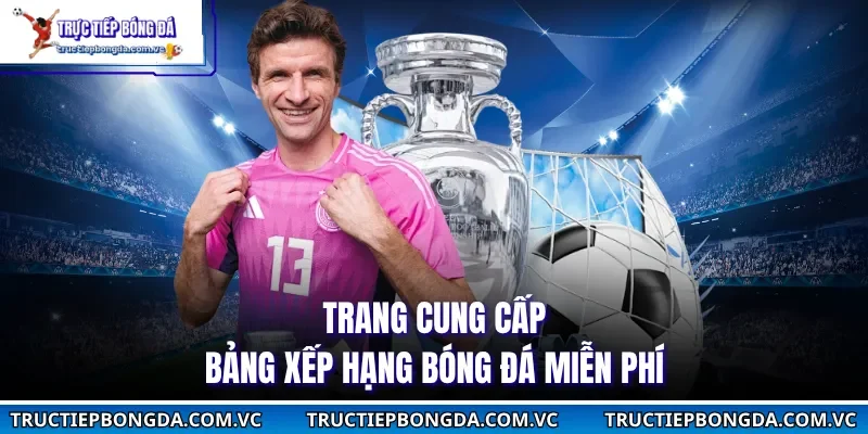 Trang cung cấp bảng xếp hạng bóng đá miễn phí